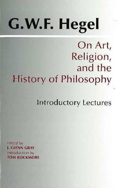 On Art, Religion, and the History of Philosophy: Introductory Lectures - Hackett Classics - G. W. F. Hegel - Boeken - Hackett Publishing Co, Inc - 9780872203716 - 1 september 1997