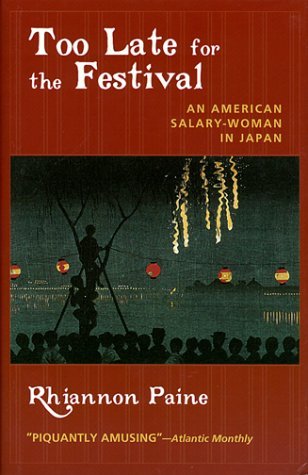 Too Late for the Festival: an American Salary Woman in Japan - Rhiannon Paine - Bücher - Chicago Review Press - 9780897334716 - 30. August 2005