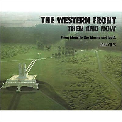 Western Front: Then and Now - From Mons to the Marne and Back - John Giles - Livros - Pen & Sword Books Ltd - 9780900913716 - 1 de fevereiro de 2023