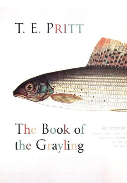 Cover for T. E. Pritt · The Book of the Grayling (Hardcover Book) (2013)