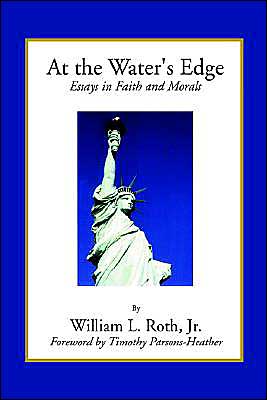 Cover for William L. Roth · At the Water's Edge - Essays in Faith and Morals (Paperback Book) (2001)