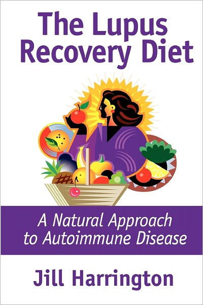 The Lupus Recovery Diet: A Natural Approach to Autoimmune Disease That Really Works - Jill Harrington - Bücher - Harbor Point Publishing - 9780975870716 - 1. Mai 2007