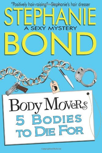 5 Bodies to Die for (Body Movers) - Stephanie Bond - Kirjat - Stephanie Bond, Incorporated - 9780989912716 - keskiviikko 27. marraskuuta 2013