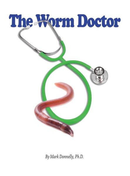 Cover for Mark D Donnelly · The Worm Doctor (Hardcover Book) (2015)