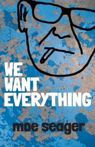 Cover for Moe Seager · We Want Everything (Paperback Book) (2016)