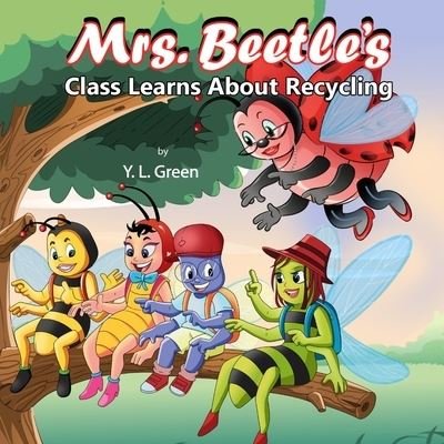 Cover for Y L Green · Mrs. Beetle's Class Learns About Recycling (Paperback Bog) (2022)