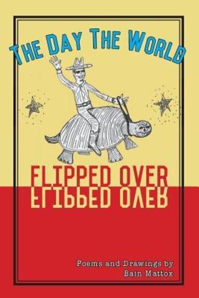 Cover for Bain Mattox · The Day the World Flipped Over (Pocketbok) (2016)