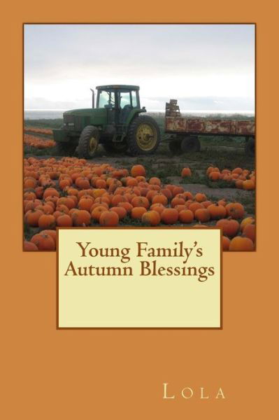 Young Family's Autumn Blessings - Larry - Books - Pink Rose - 9780998129716 - December 7, 2016