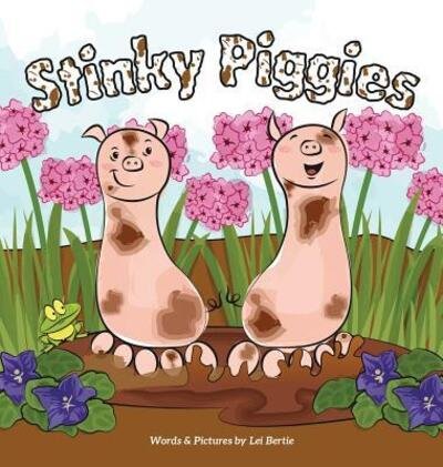 Cover for Lei Bertie · Stinky Piggies (Hardcover bog) (2018)