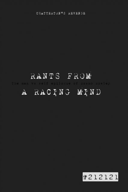 RANTS from a RACING MIND Chatterton's Revenge - Cosmo Rowley - Bücher - Blurb, Incorporated - 9781006773716 - 10. August 2021