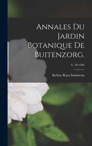 Annales Du Jardin Botanique De Buitenzorg.; v. 20 1906 - Kebun Raya Indonesia - Libros - Legare Street Press - 9781013306716 - 9 de septiembre de 2021