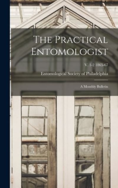 Cover for Entomological Society of Philadelphia · The Practical Entomologist (Hardcover Book) (2021)