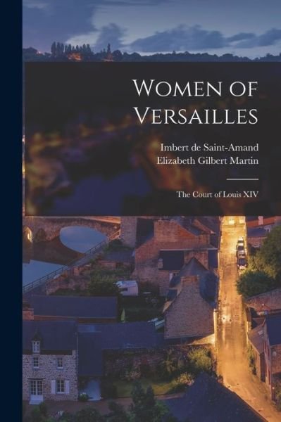 Cover for Imbert De Saint-Amand · Women of Versailles: the Court of Louis XIV (Taschenbuch) (2021)