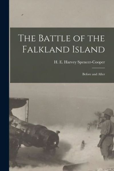 Cover for H E Harvey (Henry E Spencer-Cooper · The Battle of the Falkland Island [microform] (Pocketbok) (2021)