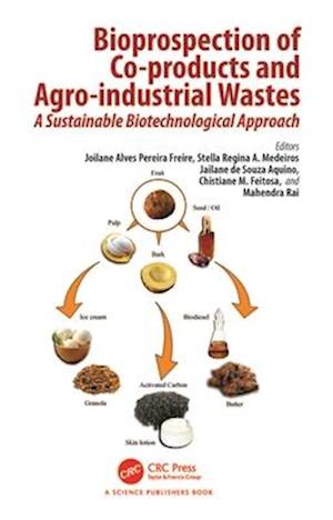 Bioprospection of Co-products and Agro-industrial Wastes: A Sustainable Biotechnological Approach (Paperback Book) (2024)