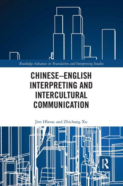 Cover for Hlavac, Jim (Monash University, Australia) · Chinese–English Interpreting and Intercultural Communication - Routledge Advances in Translation and Interpreting Studies (Pocketbok) (2021)