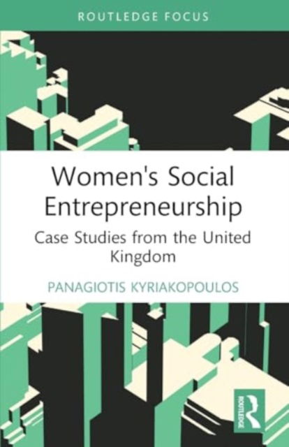 Cover for Panagiotis Kyriakopoulos · Women's Social Entrepreneurship: Case Studies from the United Kingdom - Routledge Focus on Business and Management (Paperback Book) (2024)