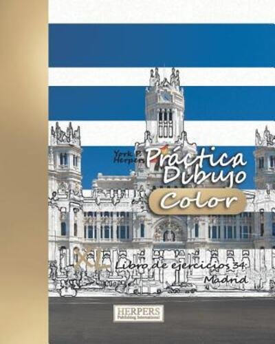 Práctica Dibujo [Color] - XL Libro de ejercicios 34 Madrid - York P. Herpers - Books - Independently published - 9781073636716 - June 17, 2019