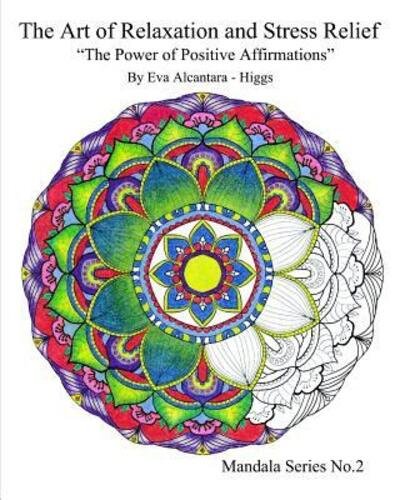 Cover for Eva Alcantara - Higgs · The Art of Relaxation and Stress Relief The Power of Positive Affirmations Mandala Series No.2 (Paperback Book) (2019)
