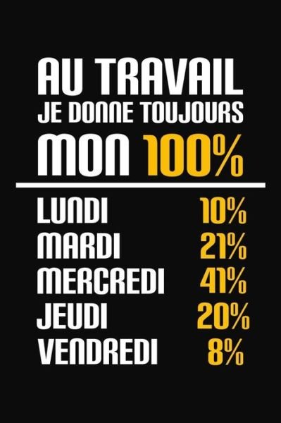 Cover for Coccinelle Publication · Au Travail, Je Donne Toujours Mon 100% Cadeau Collègue de Travail (Pocketbok) (2019)