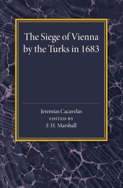 Cover for F H Marshall · The Siege of Vienna by the Turks in 1683: Translated into Greek from an Italian Work Published Anonymously in the Year of the Siege (Paperback Bog) (2015)