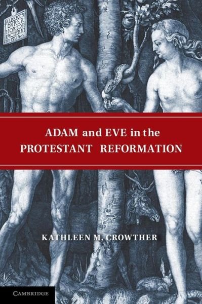 Cover for Crowther, Kathleen M. (University of Oklahoma) · Adam and Eve in the Protestant Reformation (Paperback Book) (2013)