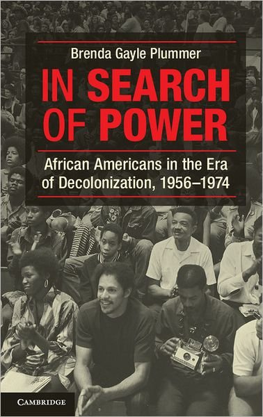 Cover for Plummer, Brenda Gayle (University of Wisconsin, Madison) · In Search of Power: African Americans in the Era of Decolonization, 1956–1974 (Paperback Book) (2012)