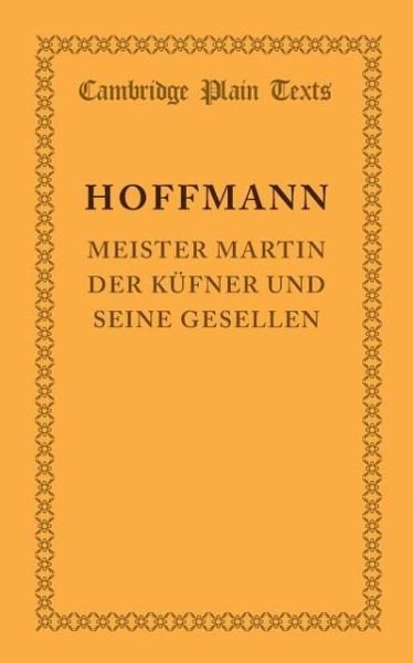 Cover for E. T. A. Hoffmann · Meister Martin der kufner und seine Gesellen - Cambridge Plain Texts (Paperback Book) (2013)