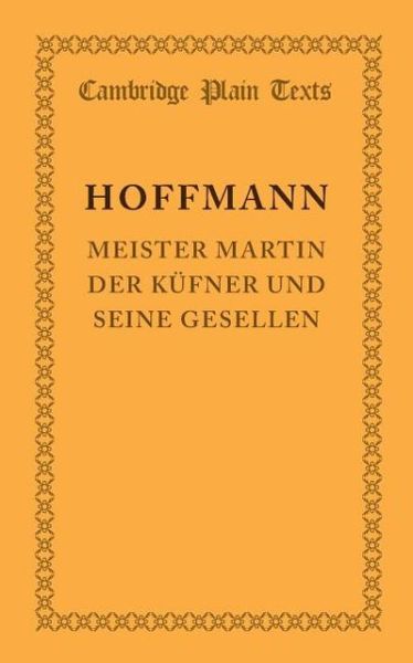 Meister Martin der kufner und seine Gesellen - Cambridge Plain Texts - E. T. A. Hoffmann - Książki - Cambridge University Press - 9781107696716 - 7 lutego 2013
