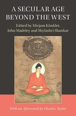 Cover for Mirjam Kunkler · A Secular Age beyond the West: Religion, Law and the State in Asia, the Middle East and North Africa - Cambridge Studies in Social Theory, Religion and Politics (Hardcover bog) (2018)