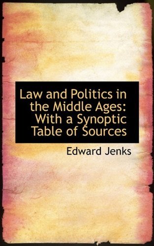 Cover for Edward Jenks · Law and Politics in the Middle Ages: with a Synoptic Table of Sources (Hardcover Book) (2009)