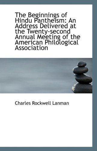 Cover for Charles Rockwell Lanman · The Beginnings of Hindu Pantheism: an Address Delivered at the Twenty-second Annual Meeting of the a (Paperback Book) (2009)