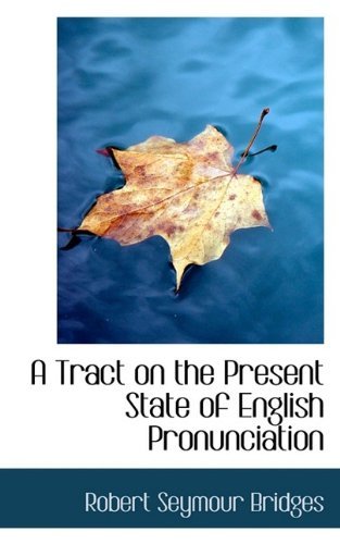 Cover for Robert Seymour Bridges · A Tract on the Present State of English Pronunciation (Paperback Book) (2009)
