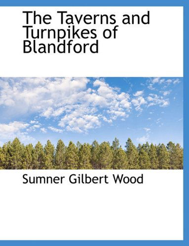 Cover for Sumner Gilbert Wood · The Taverns and Turnpikes of Blandford (Paperback Book) (2010)