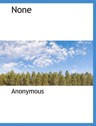 None - Anonymous - Livros - BiblioLife - 9781117992716 - 4 de abril de 2010