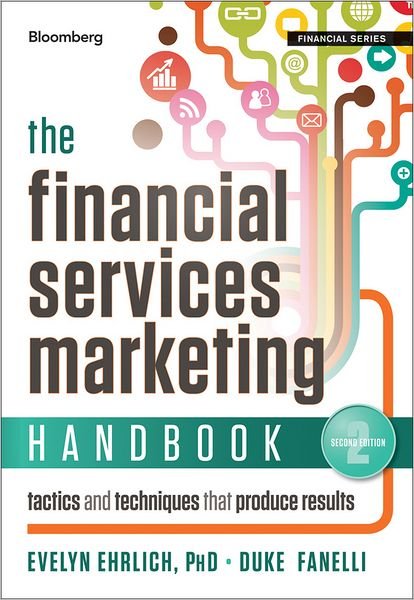 Cover for Evelyn Ehrlich · The Financial Services Marketing Handbook: Tactics and Techniques That Produce Results - Bloomberg Financial (Hardcover Book) (2012)