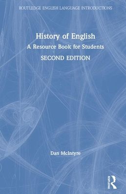 Cover for McIntyre, Dan (University of Huddersfield, UK) · History of English: A Resource Book for Students - Routledge English Language Introductions (Hardcover Book) (2020)