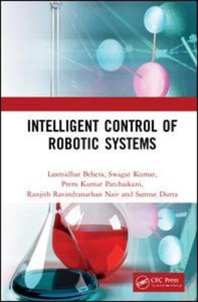 Cover for Laxmidhar Behera · Intelligent Control of Robotic Systems (Hardcover Book) (2020)