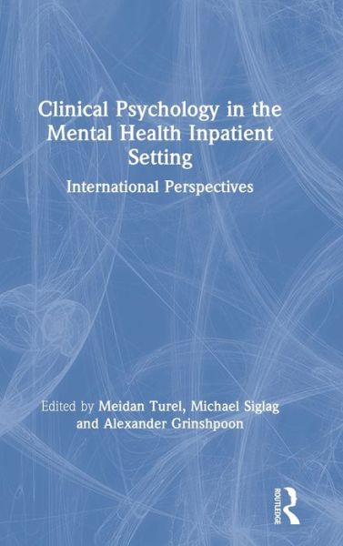 Cover for Meidan Turel · Clinical Psychology in the Mental Health Inpatient Setting: International Perspectives (Hardcover Book) (2019)