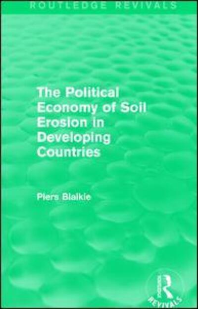 Cover for Piers Blaikie · The Political Economy of Soil Erosion in Developing Countries (Hardcover Book) (2016)