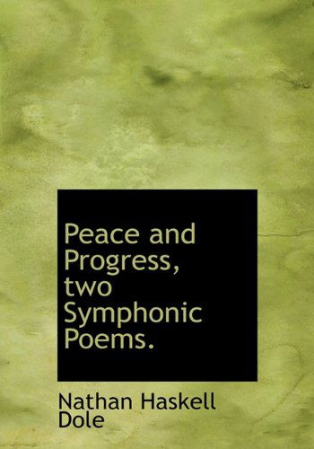 Cover for Nathan Haskell Dole · Peace and Progress, Two Symphonic Poems. (Hardcover Book) (2010)