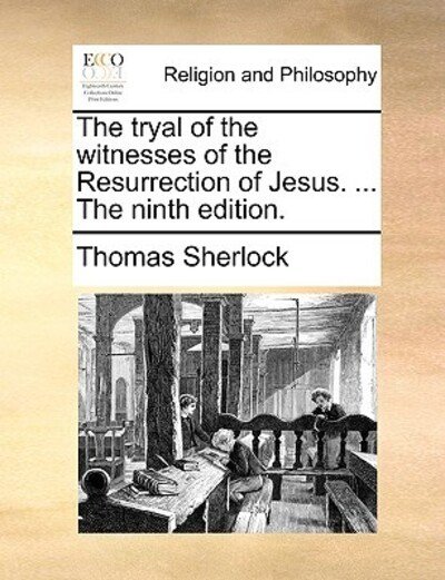 Cover for Thomas Sherlock · The Tryal of the Witnesses of the Resurrection of Jesus. ... the Ninth Edition. (Paperback Book) (2010)