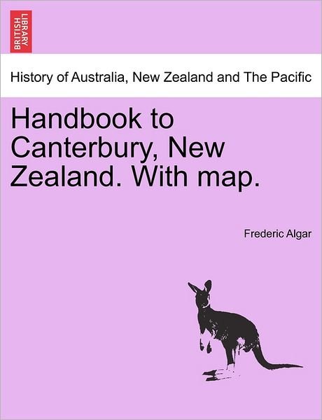 Cover for Frederic Algar · Handbook to Canterbury, New Zealand. with Map. (Paperback Book) (2011)