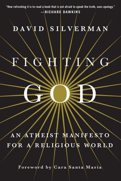 Cover for David Silverman · Fighting God: An Atheist Manifesto for a Religious World (Taschenbuch) (2017)