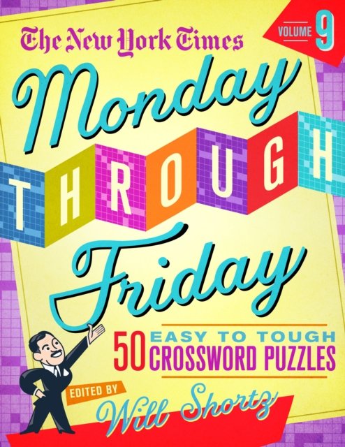 Cover for Will Shortz · The New York Times Monday Through Friday Easy to Tough Crossword Puzzles Volume 9: 50 Puzzles from the Pages of the New York Times (Spiralbuch) (2023)