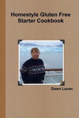 Cover for Dawn Lucan · Homestyle Gluten Free Starter Cookbook (Taschenbuch) (2014)