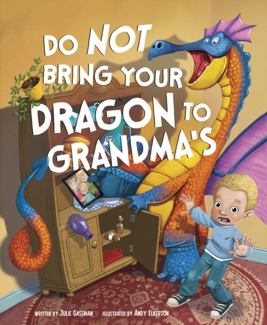 Do Not Bring Your Dragon to Grandma's - Do Not Take Your Dragon... - Gassman, Julie (Managing Editor) - Bøger - Capstone Global Library Ltd - 9781398258716 - 19. juni 2025