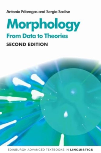 Cover for Antonio Fbregas · Morphology: From Data to Theories, 2nd Edition - Edinburgh Advanced Textbooks in Linguistics (Hardcover Book) [2 New edition] (2025)