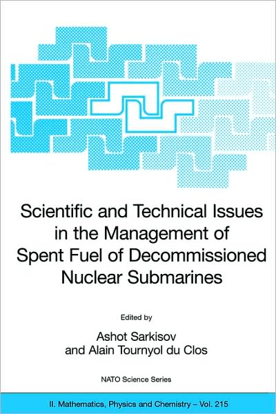 Cover for A Sarkisov · Scientific and Technical Issues in the Management of Spent Fuel of Decommissioned Nuclear Submarines - NATO Science Series II (Hardcover Book) [2006 edition] (2006)