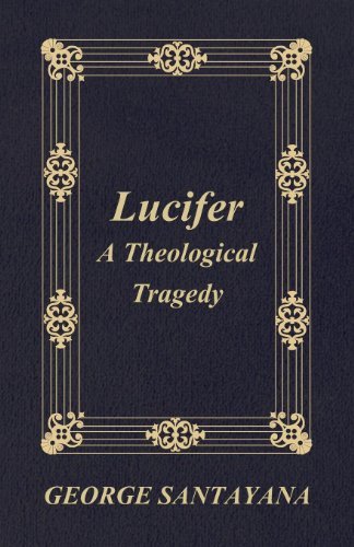 Cover for George Santayana · Lucifer: a Theological Tragedy (Paperback Book) (2008)